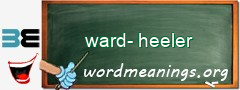 WordMeaning blackboard for ward-heeler